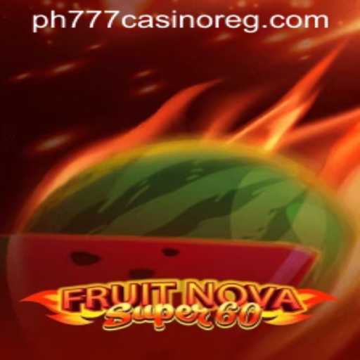 Discover the Exciting World of FruitNovaSuper60 at PH777 Casino