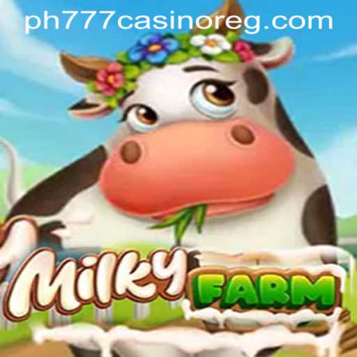MilkyFarm: A Unique Game Experience with PH777 Casino Register